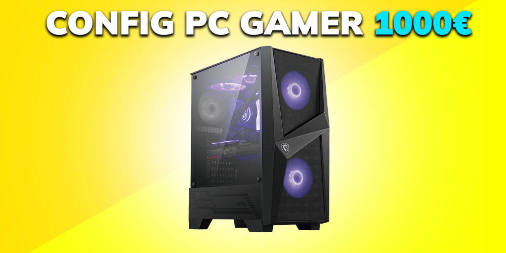 Config PC Gamer à 1000€ en 2024